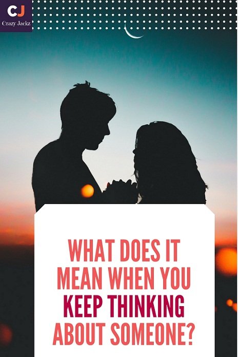 What does it mean when you keep thinking about someone?
