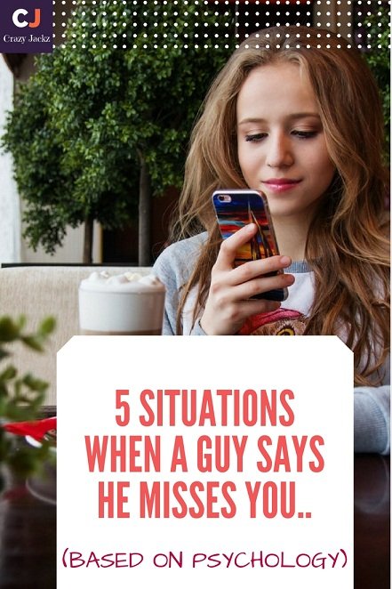 5 Situations when a Guy says he misses you.. (Based on Psychology)
