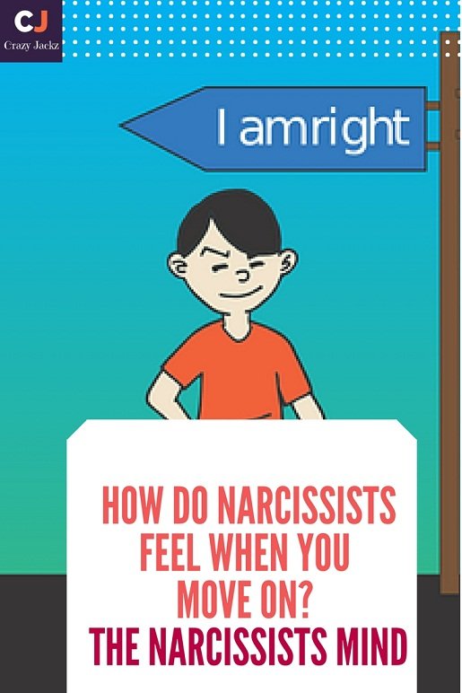 How do Narcissists feel when you move on? The Narcissists Mind