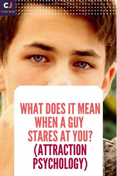What does it mean when a Guy stares at you? (Attraction Psychology)