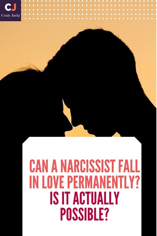 Can a Narcissist fall in love permanently? Is it Actually possible?