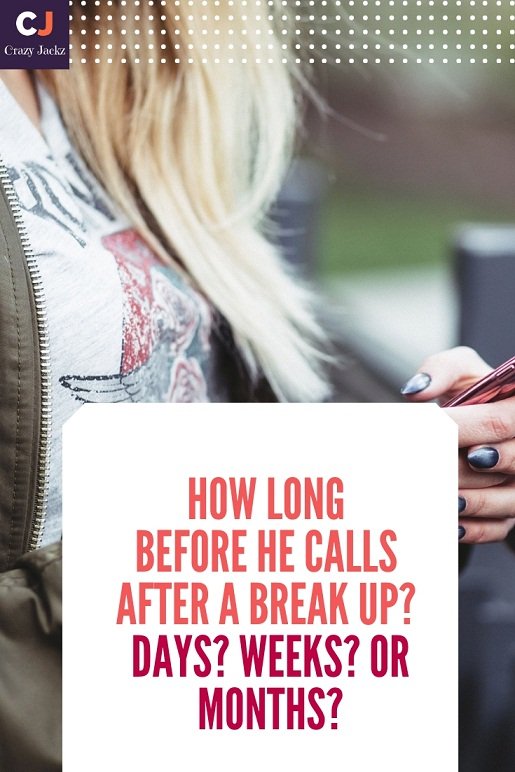 How Long before he calls after a Break up? Days? weeks? or months?