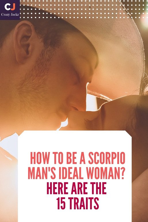 How to be a Scorpio man's ideal Woman? Here are the 15 Traits