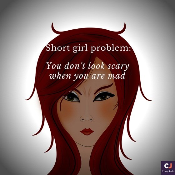  Short Girl Problem: You don’t look scary when you are mad