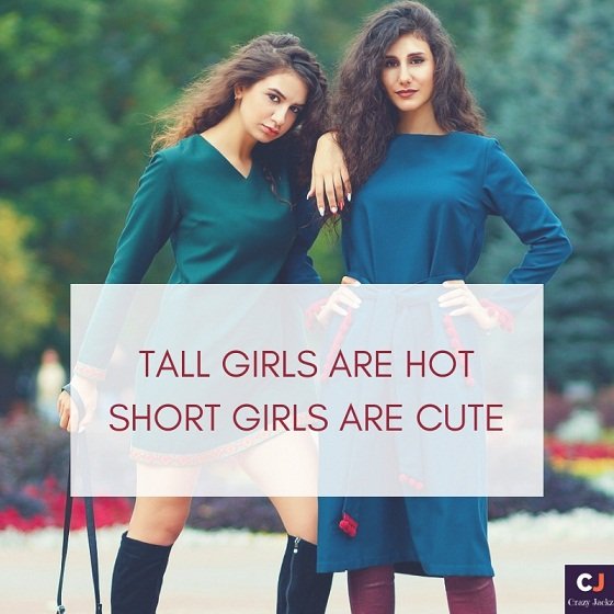 Tall Girls are Hot – Short Girls are cute