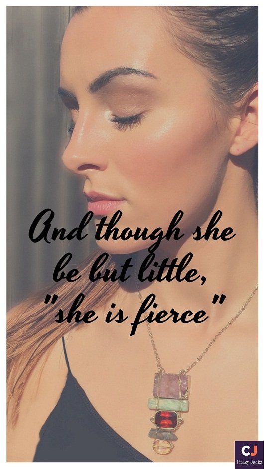 And though she be but little.. she is fierce