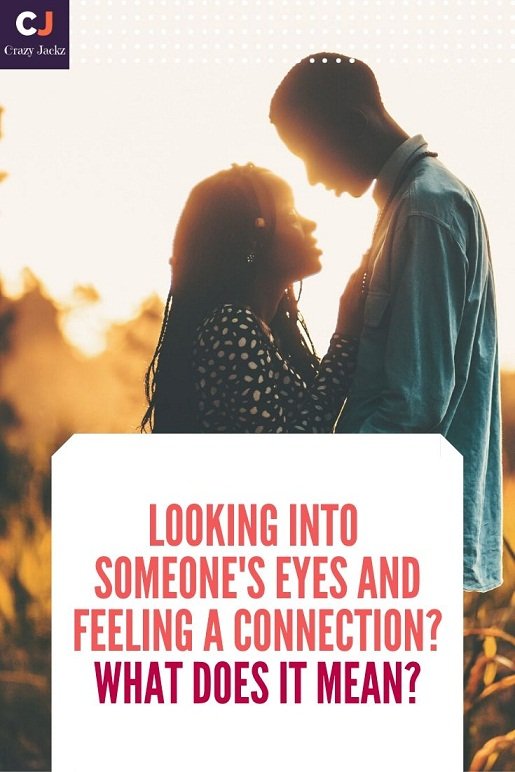 Looking Into Someone’s Eyes And Feeling A Connection? What Does It Mean?