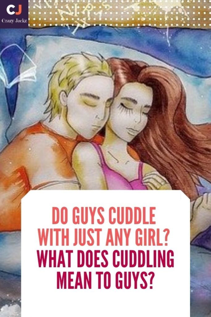 Do Guys Cuddle With Just Any Girl? What Does Cuddling Mean To Guys?